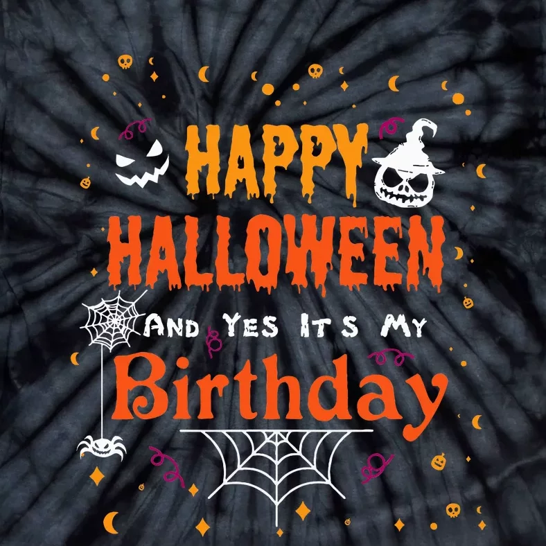 Happy Halloween And Yes Its My Birthday Fun Party Halloween Tie-Dye T-Shirt