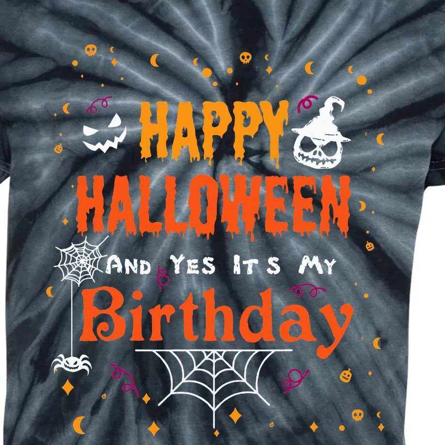 Happy Halloween And Yes Its My Birthday Fun Party Halloween Kids Tie-Dye T-Shirt