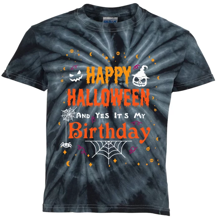 Happy Halloween And Yes Its My Birthday Fun Party Halloween Kids Tie-Dye T-Shirt