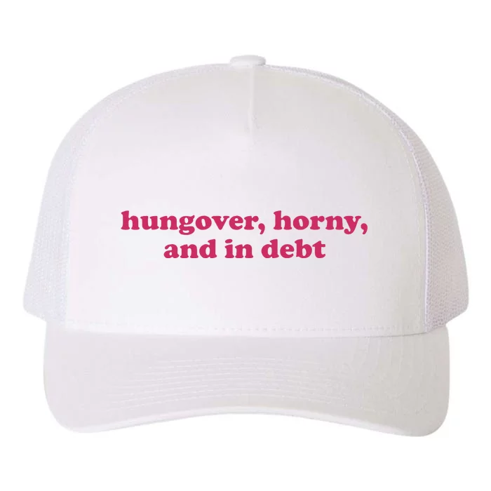 Hungover Horny And In Debt Yupoong Adult 5-Panel Trucker Hat