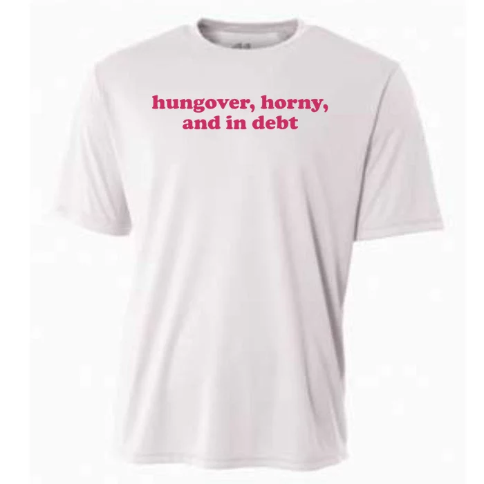 Hungover Horny And In Debt Cooling Performance Crew T-Shirt