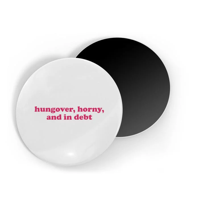 Hungover Horny And In Debt Magnet