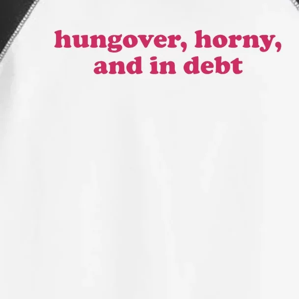 Hungover Horny And In Debt Toddler Fine Jersey T-Shirt