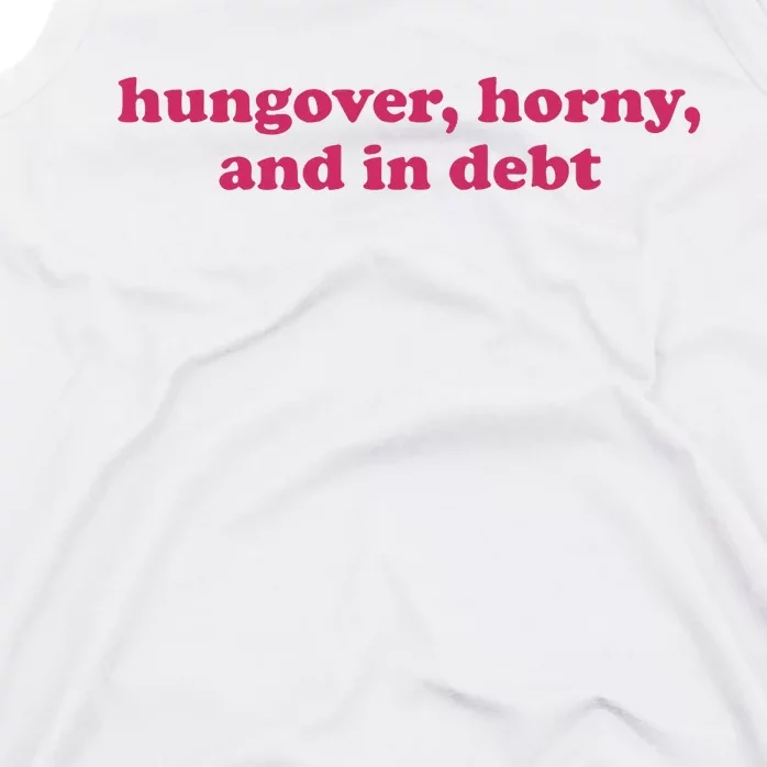 Hungover Horny And In Debt Tank Top