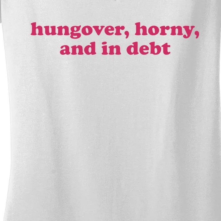 Hungover Horny And In Debt Women's V-Neck T-Shirt