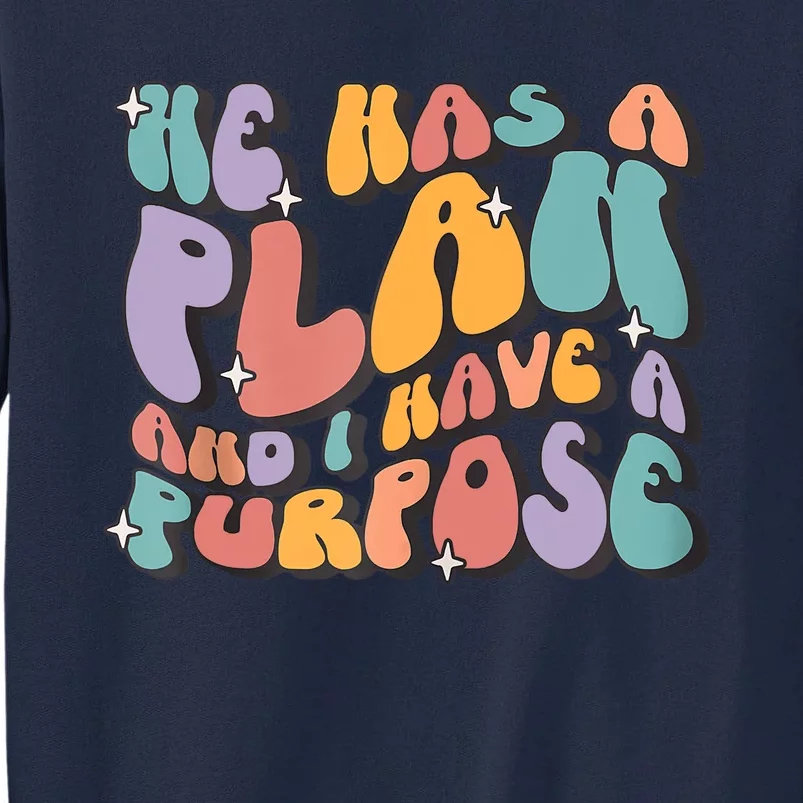 He Has A Plan And I Have A Purpose Christian Men Women Tall Sweatshirt