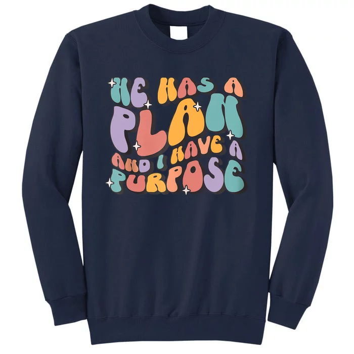 He Has A Plan And I Have A Purpose Christian Men Women Tall Sweatshirt