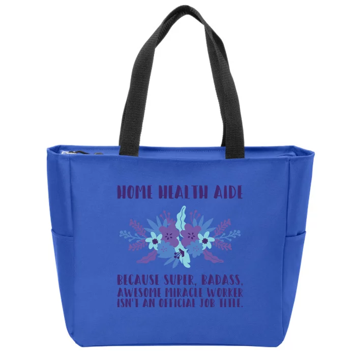 Home Health Aide Miracle Worker Isn't An Job Title Cool Gift Zip Tote Bag