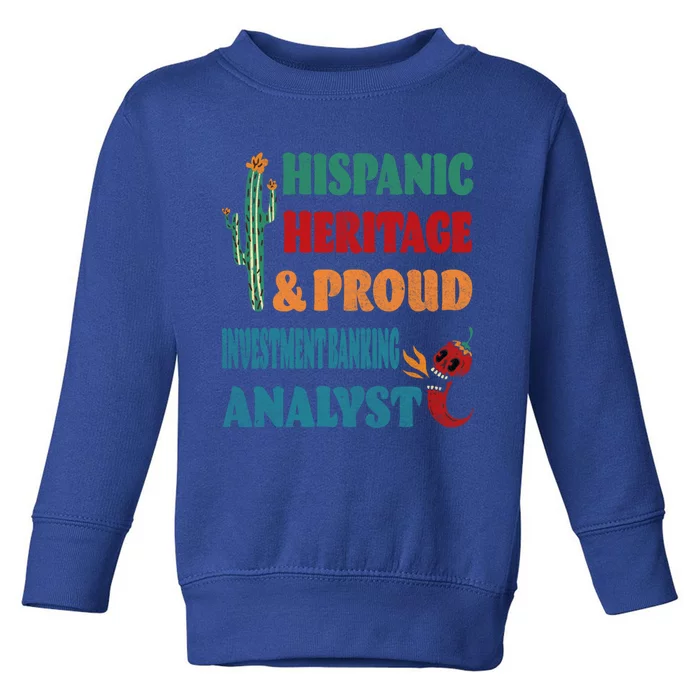 Hispanic Heritage And Proud Investt Banking Analyst Great Gift Toddler Sweatshirt