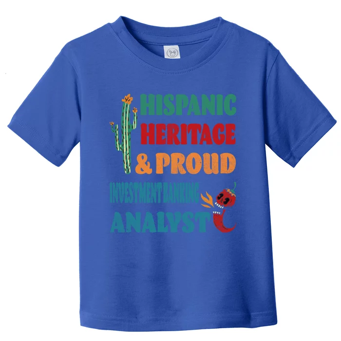 Hispanic Heritage And Proud Investt Banking Analyst Great Gift Toddler T-Shirt