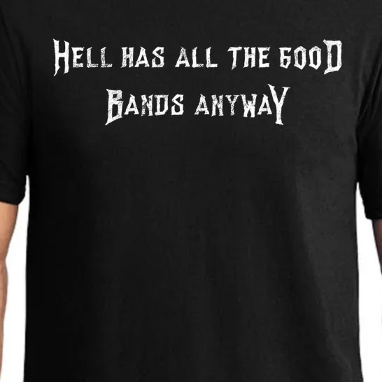 Hell Has All The Good Bands Anyway Sarcastic Music Lovers Gift Pajama Set