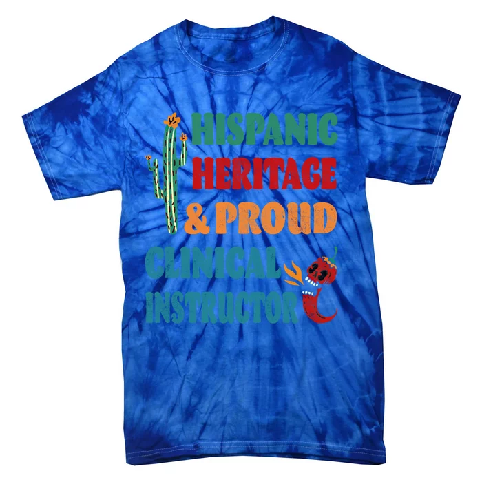 Hispanic Heritage And Proud Clinical Instructor Meaningful Gift Tie-Dye T-Shirt