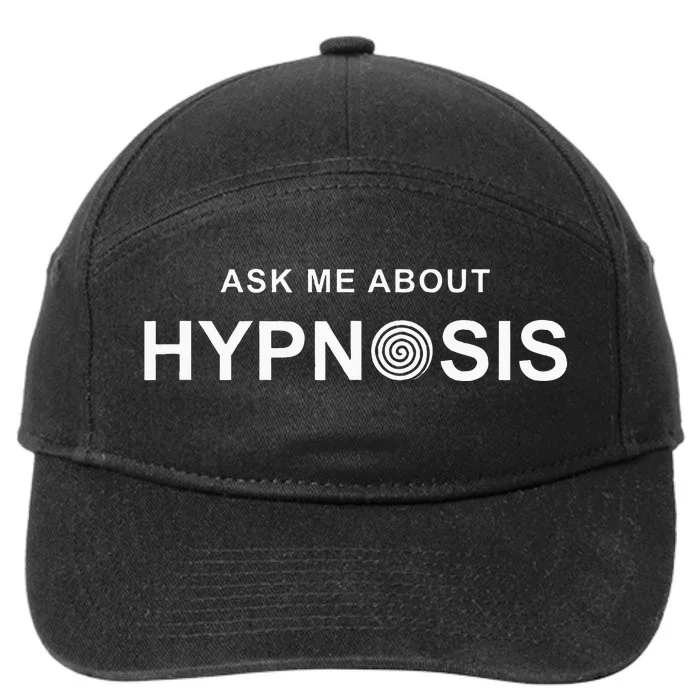 Hypnosis Hypnotist Ask Me About Hypnosis Hypnotic Apparel 7-Panel Snapback Hat