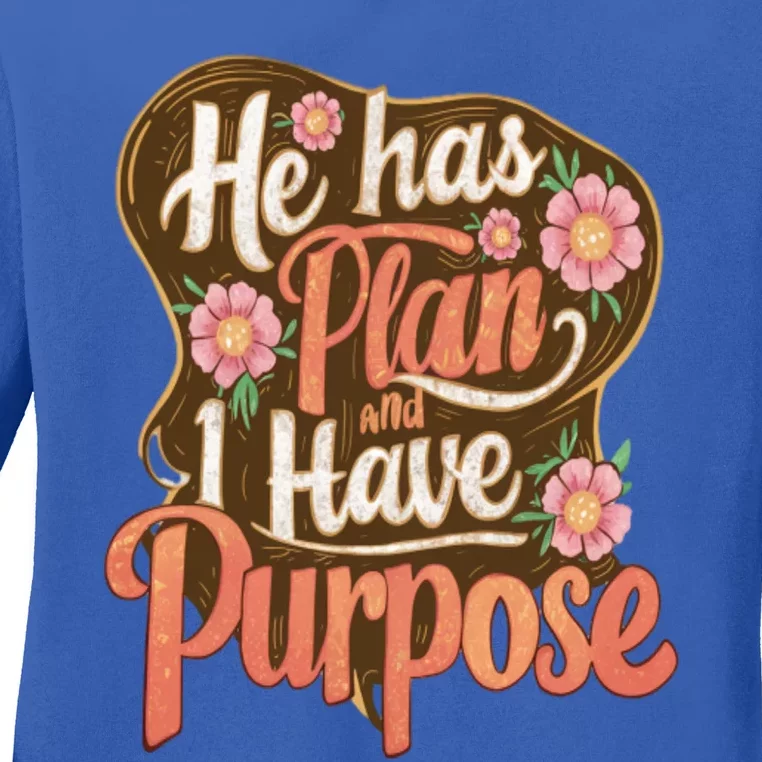 He Has A Plan And I Have A Purpose Cute Gift Ladies Long Sleeve Shirt