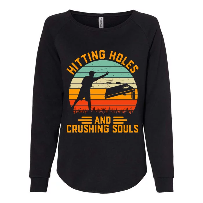 Hitting Holes And Crushing Souls Cornhole Womens California Wash Sweatshirt