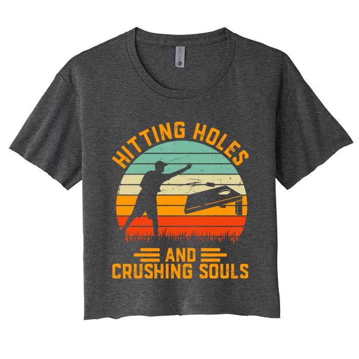 Hitting Holes And Crushing Souls Cornhole Women's Crop Top Tee