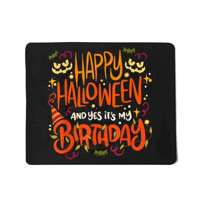 Happy Halloween And Yes It's My Birthday Mousepad