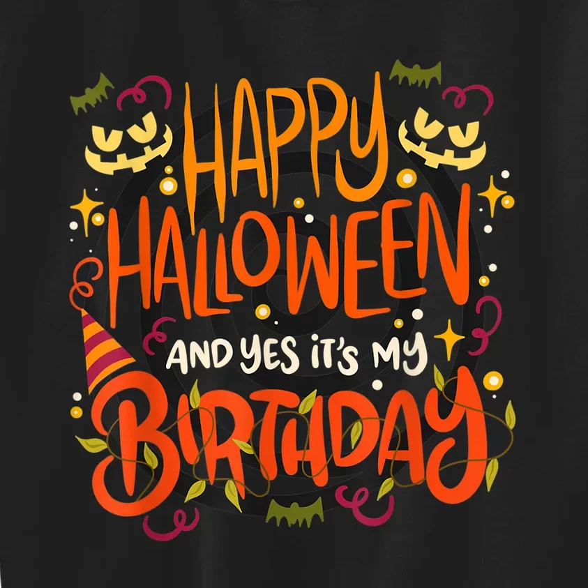 Happy Halloween And Yes It's My Birthday Kids Sweatshirt