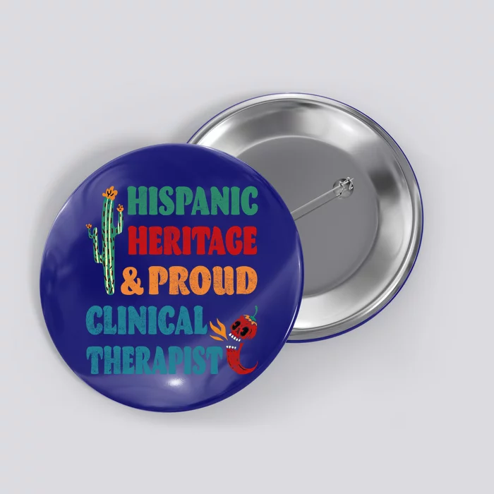 Hispanic Heritage And Proud Clinical Therapist Great Gift Button