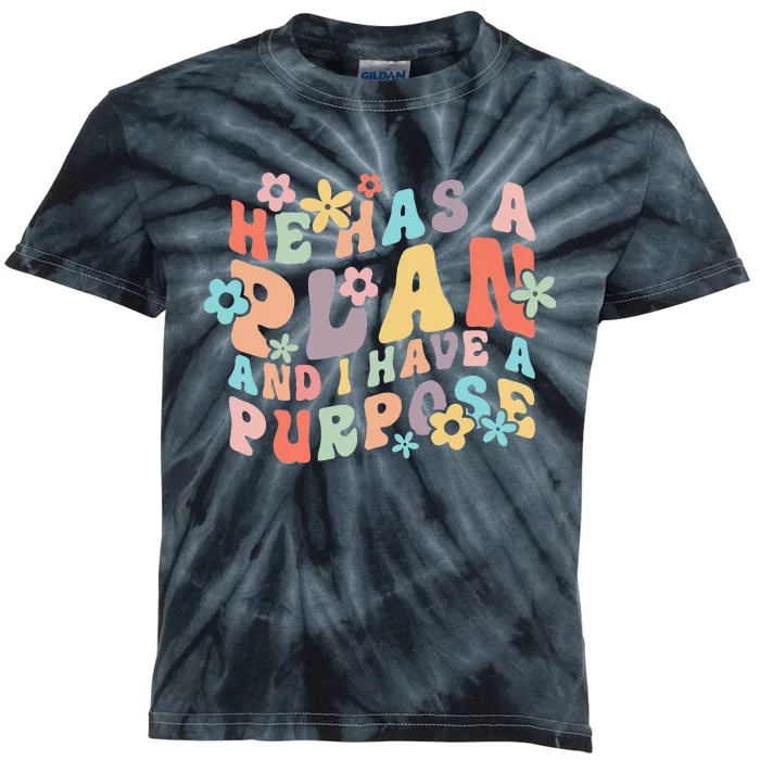 He Has A Plan And I Have A Purpose Kids Tie-Dye T-Shirt