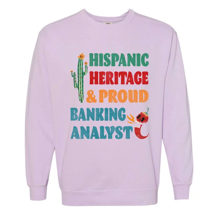 Hispanic Heritage And Proud Banking Analyst Gift Garment-Dyed Sweatshirt