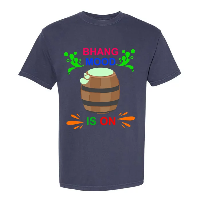 Happy Holi Bhang Mood Is On Indian Festival Of Colors 2021 Meaningful Gift Garment-Dyed Heavyweight T-Shirt