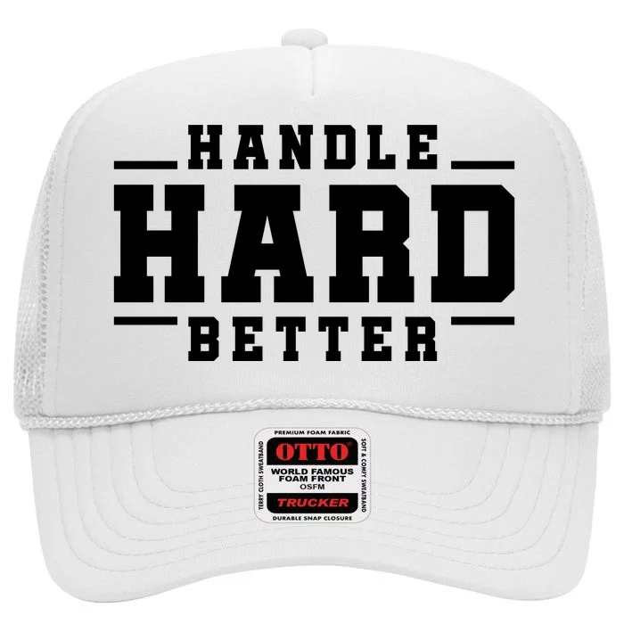 Handle Hard Better High Crown Mesh Trucker Hat