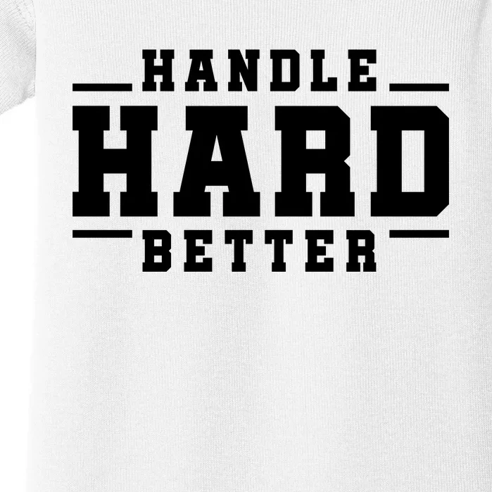 Handle Hard Better Baby Bodysuit