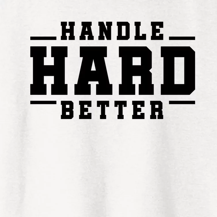 Handle Hard Better Women's Crop Top Tee