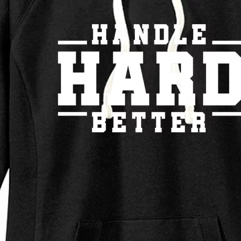 Handle Hard Better Women's Fleece Hoodie