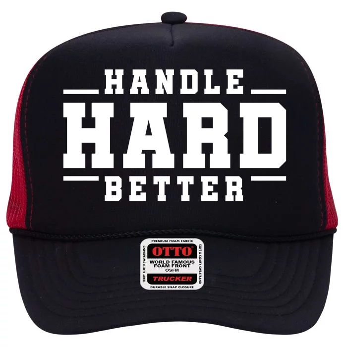 Handle Hard Better High Crown Mesh Trucker Hat