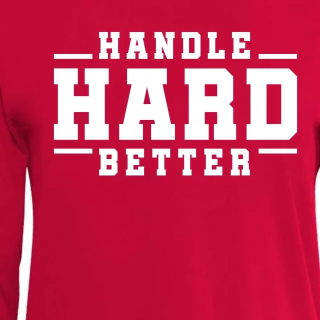 Handle Hard Better Womens Cotton Relaxed Long Sleeve T-Shirt