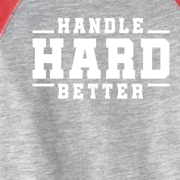 Handle Hard Better Toddler Fine Jersey T-Shirt