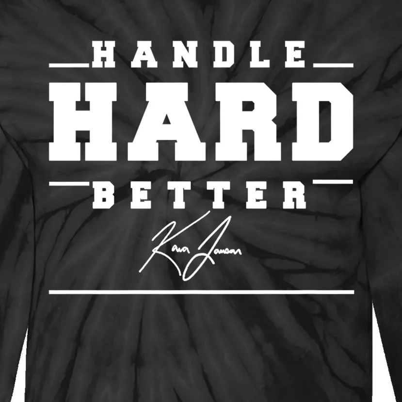 Handle Hard Better Tie-Dye Long Sleeve Shirt