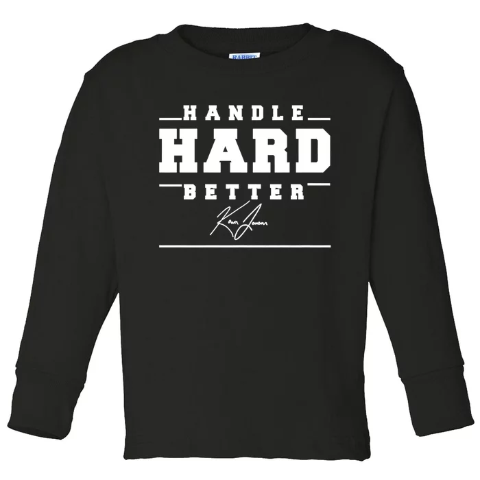 Handle Hard Better Toddler Long Sleeve Shirt