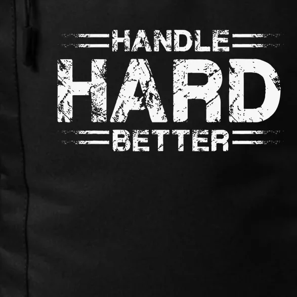 Handle Hard Better Daily Commute Backpack