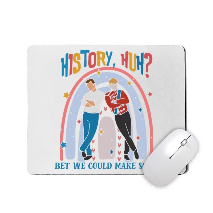 History Huh Bet We Could Make Some Red White And Royal Blue Lgbt Trendy Mousepad