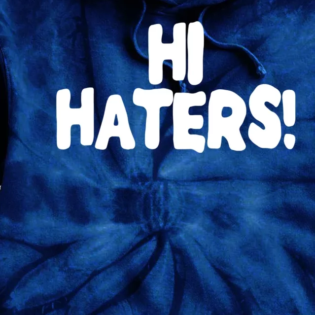 Hi Hater Bye Hater Tie Dye Hoodie