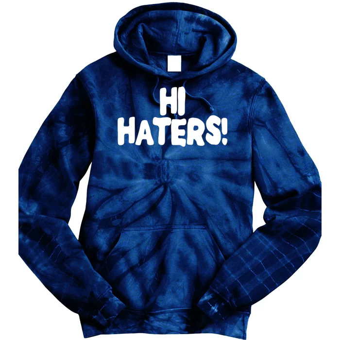 Hi Hater Bye Hater Tie Dye Hoodie