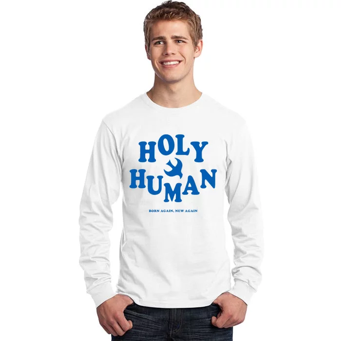 Holy Human Born Again New Again Tall Long Sleeve T-Shirt