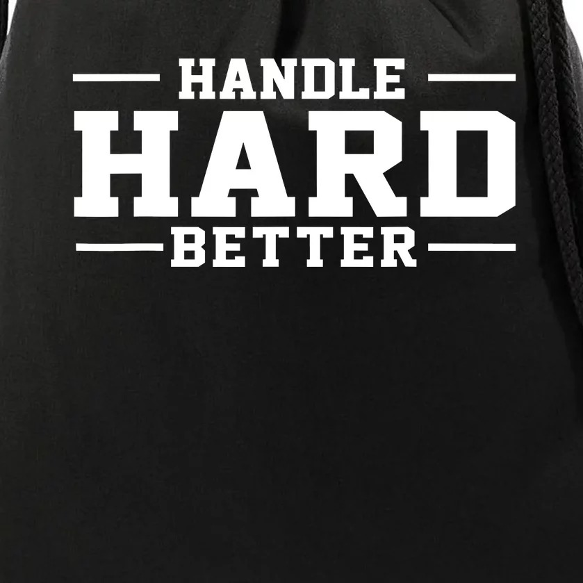 Handle Hard Better Drawstring Bag