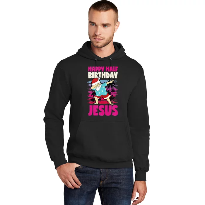 Happy Half Birthday Jesus Dabbing Santa Christmas In July Hoodie