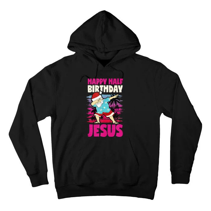 Happy Half Birthday Jesus Dabbing Santa Christmas In July Hoodie