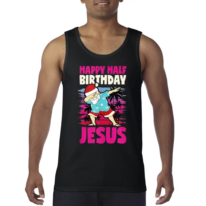 Happy Half Birthday Jesus Dabbing Santa Christmas In July Tank Top