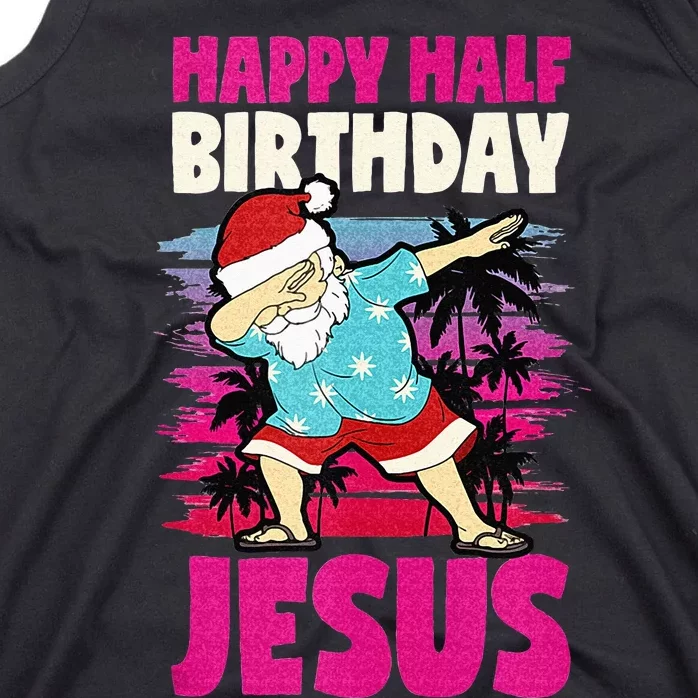 Happy Half Birthday Jesus Dabbing Santa Christmas In July Tank Top