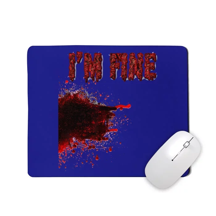 Halloween Horror Blood Stain Wound & Blood Injury Im Fine Gift Mousepad