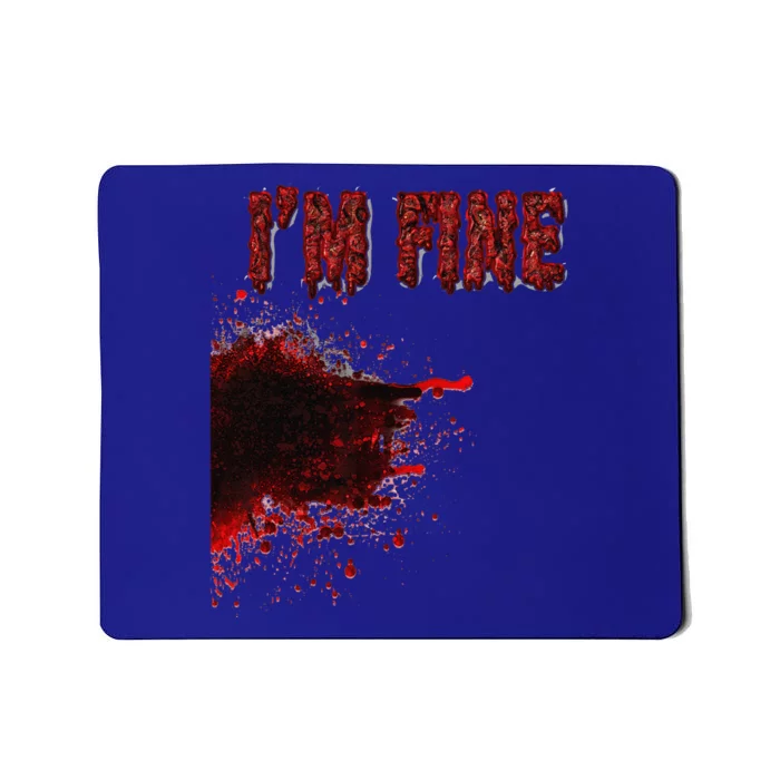 Halloween Horror Blood Stain Wound & Blood Injury Im Fine Gift Mousepad