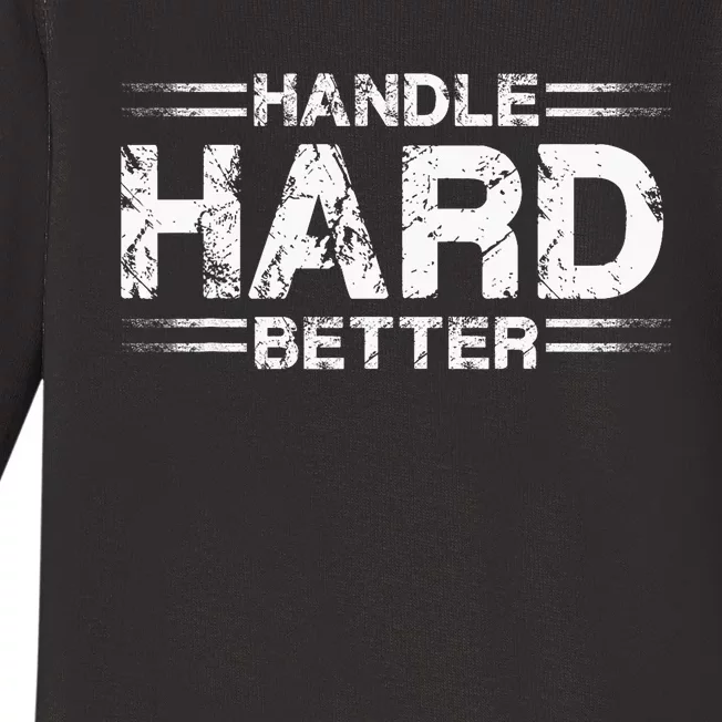 Handle Hard Better Baby Long Sleeve Bodysuit