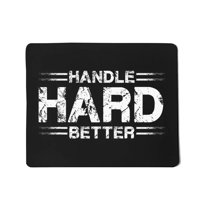 Handle Hard Better Mousepad