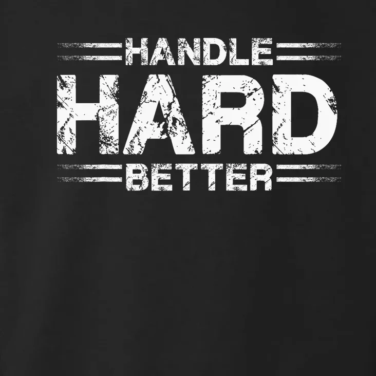 Handle Hard Better Toddler Hoodie